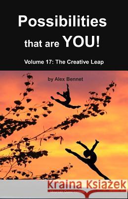 Possibilities that are YOU!: Volume 17: The Creative Leap Bennet, Alex 9781949829167 Mqipress Conscious Look Books