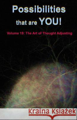 Possibilities that are YOU!: Volume 19: The Art of Thought Adjusting Bennet, Alex 9781949829181 Mqipress Conscious Look Books