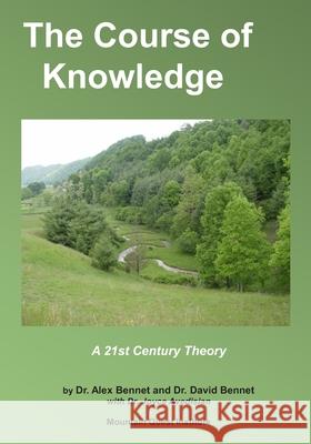 The Course of Knowledge: A 21st Century Theory David Bennet Joyce Avedisian Alex Bennet 9781949829242 Mqipress Knowledge Series