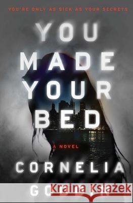 You Made Your Bed Cornelia Goddin 9781949841008 Cornelia Goddin