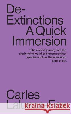 De-Extinctions: A Quick Immersion Carles Lalueza-Fox 9781949845006 Tibidabo Publishing, Inc.