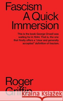 Fascism: A Quick Immersion Roger Griffin 9781949845129