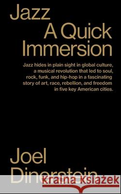 Jazz: A Quick Immersion Joel Dinerstein 9781949845150 Tibidabo Publishing, Inc.