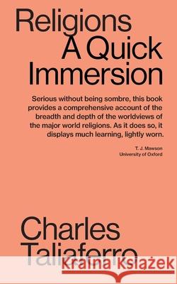 Religions: A Quick Immersion Charles C Taliaferro, Ph.D. 9781949845303 Tibidabo Publishing, Inc.