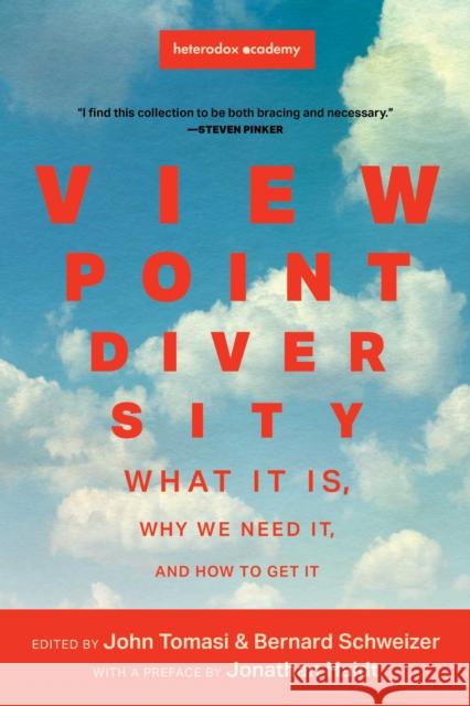 Viewpoint Diversity: What It Is, Why We Need It, and How to Get It John Tomasi Bernard Schweizer 9781949846911