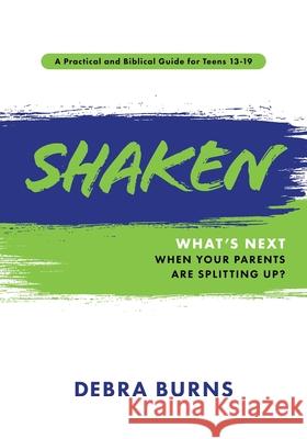 Shaken: What's Next When Your Parents Are Splitting Up? Debra Burns 9781949856361 Debra Burns