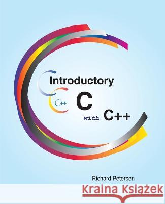 Introductory C with C++ Richard Petersen 9781949857399 Surfing Turtle Press