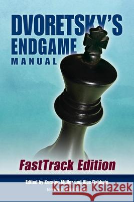 Dvoretsky's Endgame Manual: Fasttrack Edition Mark Dvoretsky Karsten Mueller Alex Fishbein 9781949859331