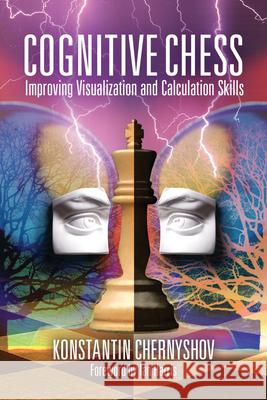 Cognitive Chess: Improving Visualization and Calculation Skills Chernyshov, Konstantin 9781949859447 Russell Enterprises