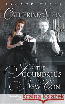 The Scoundrel's New Con Catherine Stein 9781949862164 Catherine Stein, LLC
