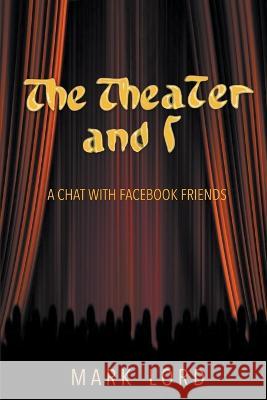 The Theater and I Mark Lord 9781949864502