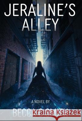 Jeraline's Alley Becca C. Smith 9781949877328 Red Frog Publishing