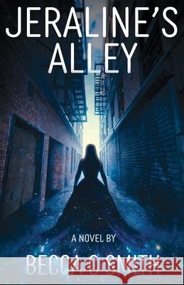 Jeraline's Alley Becca C. Smith 9781949877335 Red Frog Publishing