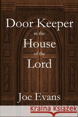 A Door Keeper in the House of the Lord Joe Evans 9781949888201