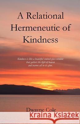 A Relational Hermeneutic of Kindness Dwayne Cole 9781949888614 Parson's Porch