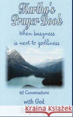 Martha's Prayer Book Betty Murphy 9781949888621 Parson's Porch