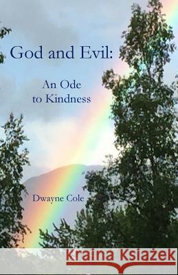 God and Evil: An Ode to Kindness Dwayne Cole 9781949888645 Parson's Porch