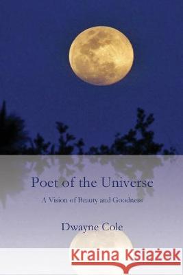 Poet of the Universe Dwayne Cole 9781949888898 Parson's Porch
