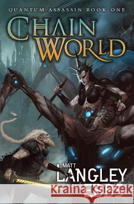 Chainworld: Quantum Assassin Book One Matt Langley Paul Ebbs 9781949890327