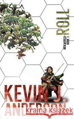 Roll: Hexworld Book 1 Kevin J. Anderson 9781949890778 Aethon Books, LLC