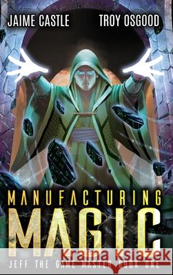 Manufacturing Magic Jaime Castle Troy Osgood 9781949890785 Aethon Books, LLC