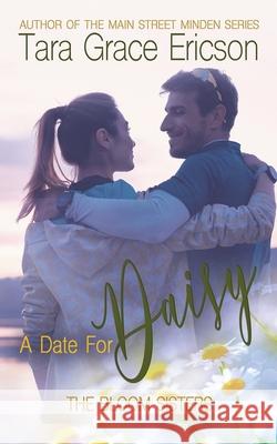 A Date for Daisy: A Contemporary Christian Romance Ericson, Tara Grace 9781949896121