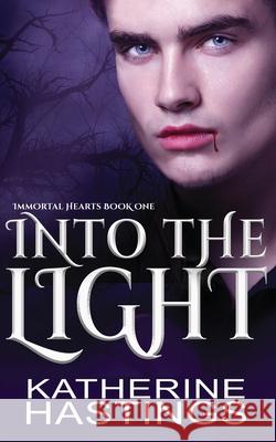 Into the Light Katherine Hastings 9781949913170 Flyte Publishing