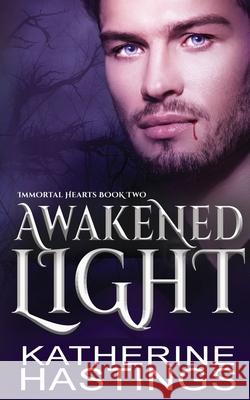 Awakened Light Katherine Hastings 9781949913200