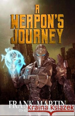 A Weapon's Journey Frank Martin 9781949914092 Mystique Press