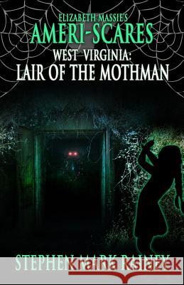 Ameri-Scares West Virginia: Lair of the Mothman Stephen Mark Rainey 9781949914238