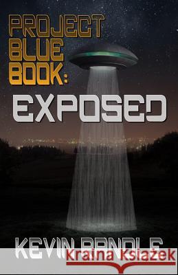 Project Blue Book: Exposed Kevin Randle 9781949914283