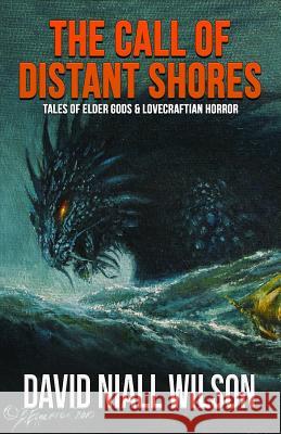 The Call of Distant Shores Bob Eggleton David Niall Wilson 9781949914443 Macabre Ink