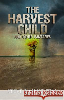 The Harvest Child and Other Fantasies Steve Rasnic Tem 9781949914573