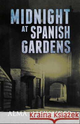 Midnight at Spanish Gardens Alma Alexander 9781949914955