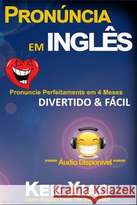 Pronúncia em inglês: Pronuncie Perfeitamente em 4 Meses - Divertido & Fácil English, Eng 9781949916003 Fluent English Publishing