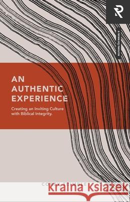 An Authentic Experience: Creating an Inviting Culture with Biblical Integrity Corey Trimble 9781949921489