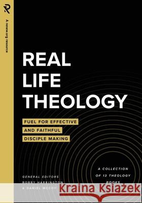 Real Life Theology: Fuel for Effective and Faithful Disciple Making Daniel McCoy, Bobby Harrington 9781949921892 Renew.Org