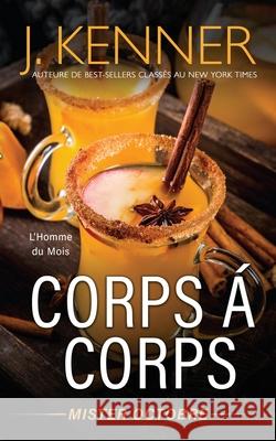 Corps à corps: Mister Octobre Kenner, J. 9781949925821 Martini & Olive