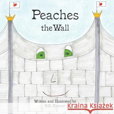 Peaches the Wall R. B. Eleanor 9781949929058 Owl Publishing, LLC