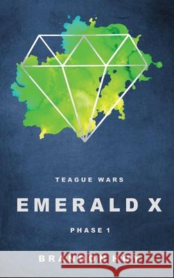 Teague Wars: Emerald X: Phase 1 Brandon Hoy 9781949929386 Owl Publishing, LLC