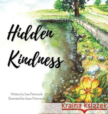 Hidden Kindness Lisa Pietropola Anne Pietropola 9781949929690 Creo En Ti Media