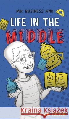 Mr. Business and Life in the Middle B. K. Fulton 9781949929744 Owl Publishing, LLC