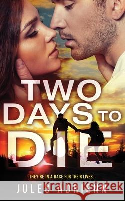 Two Days to Die Jules Adrienn 9781949931723