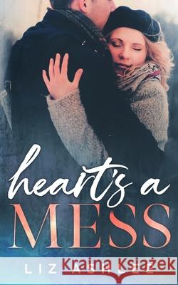 Heart's a Mess Liz Ashlee 9781949931921 Inkspell Publishing