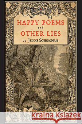 Happy Poems and Other Lies Jeddie Sophronius 9781949933260 Distribution Partners