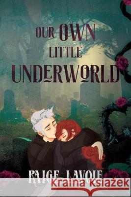 Our Own Little Underworld Paige Lavoie 9781949935714 Orange Blossom Publishing