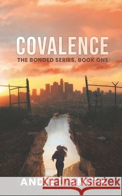 Covalence: The Bonded Series, Book One Andie L. Smith 9781949935899 Orange Blossom Publishing