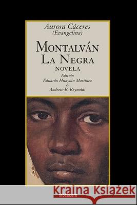 Montalv?n, La Negra Aurora Caceres Eduardo Haytan-Martinez Andrew Reynolds 9781949938241