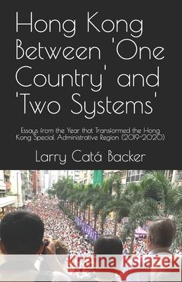 Hong Kong Between One Country and Two Systems Larry Catá Backer 9781949943054 Little Sir Press