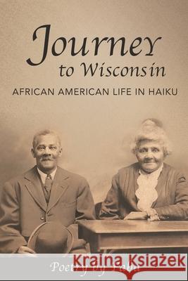 Journey to Wisconsin African American Life in Haiku Fabu Phillis Carter 9781949958423 Fabu Carter